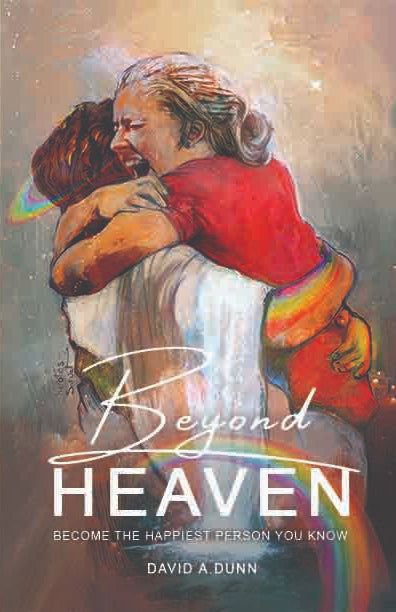 Beyond Heaven: Become the Happiest Person You Know -Ebook